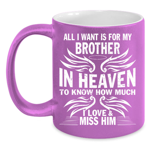For My Brother In Heaven Coffee Mug, I Love And Miss Him Coffee Cup