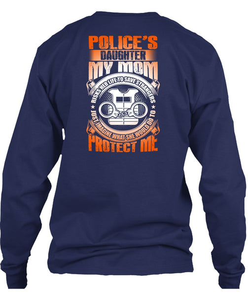 Police's Daughter T Shirt, My Mom Risks Her Life T Shirt
