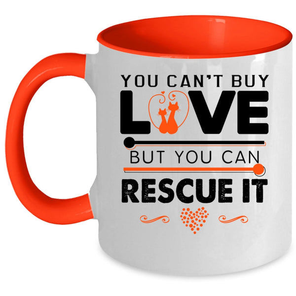 You Can Rescue It Coffee Mug, You Can't Buy Love Accent Mug