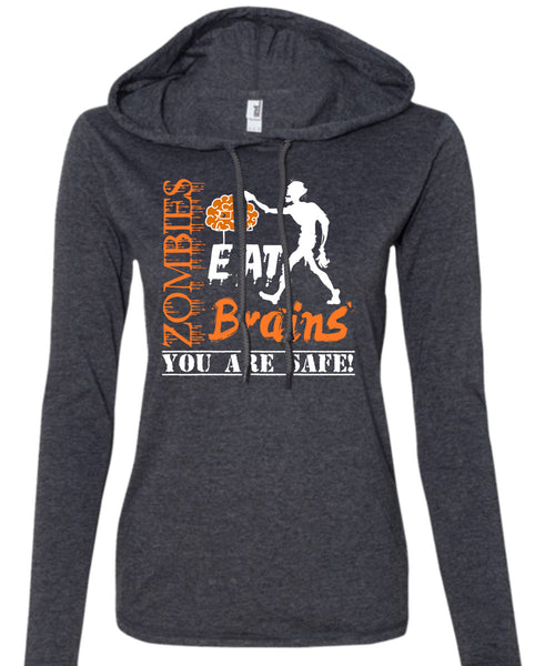 Zombies Eat Brains You Are Safe T Shirt, Wait For Halloween T Shirt (Anvil Ladies Ringspun Hooded)
