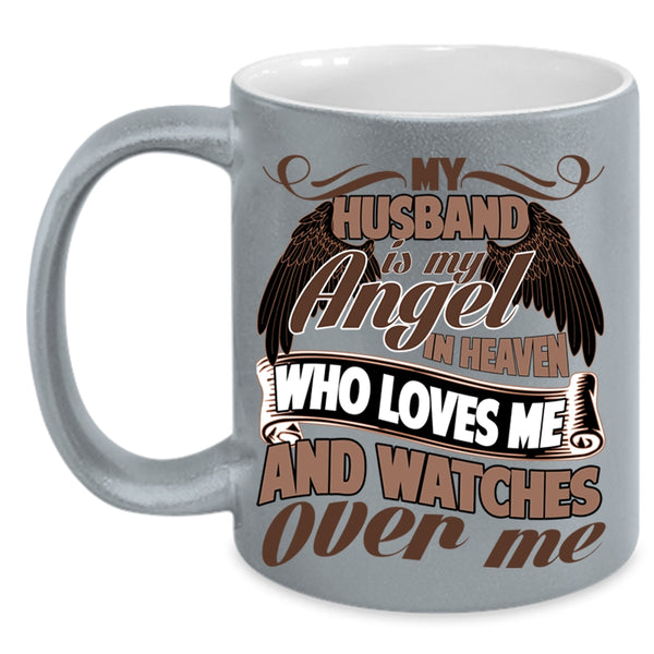 Loves Me And Watches Over Me Coffee Mug, My Husband Is My Angel In Heaven Accent Mug
