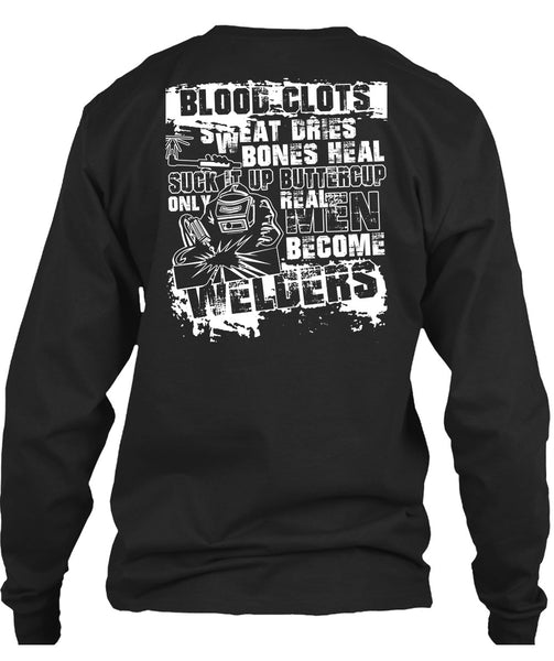Real Men Become Welders T Shirt, Sweat Dries T Shirt