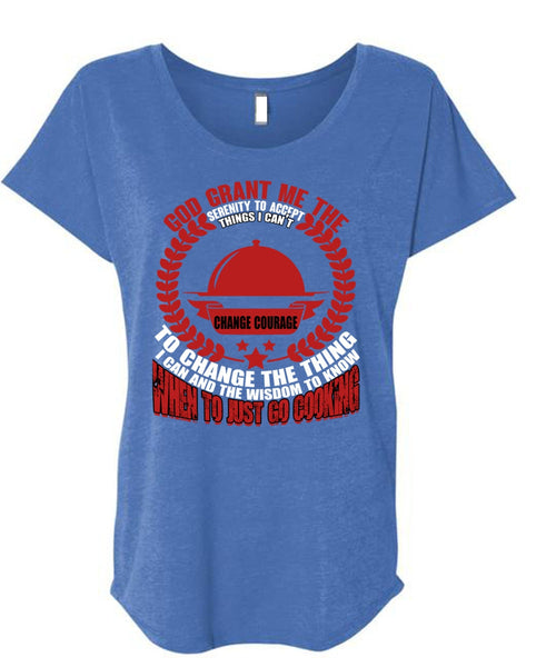 To Just Go Cooking T Shirt, Being A Chef T Shirt, Cool Shirt (Ladies' Triblend Dolman Sleeve)