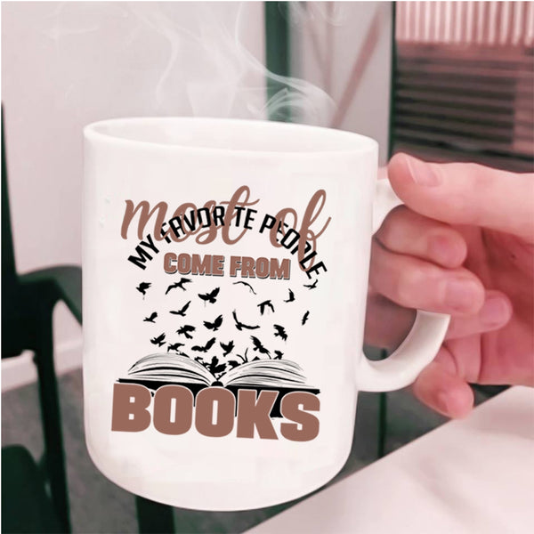 Cool Coffee Mug, Most Of My Favorite People Come From Books Cup
