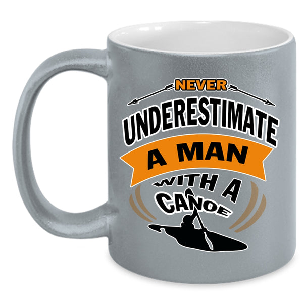 Funny Grandpa Coffee Mug, Never Underestimate A Man With A Canoe Accent Mug