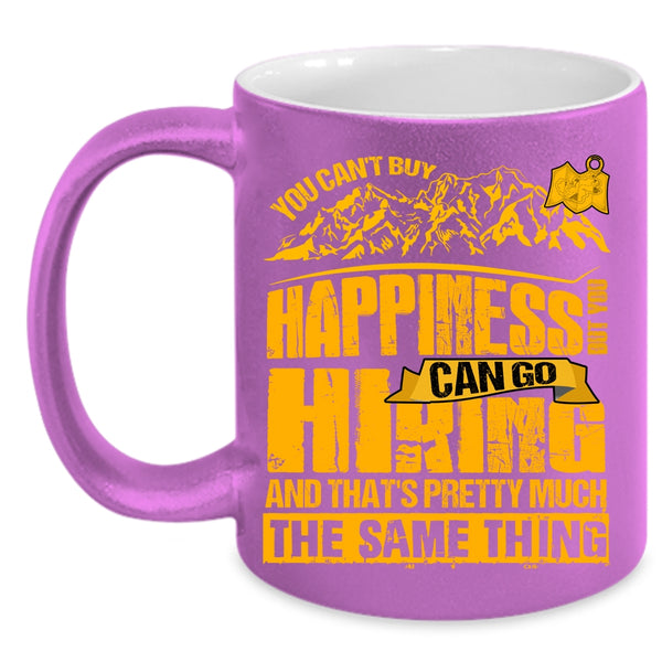 You Cann't Buy Happiness Coffee Mug, You Can Go Hiking Coffee Cup