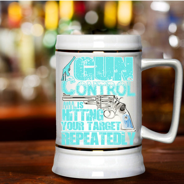 Awesome Gunner Beer Stein 22oz, Gun Control Is Hitting Your Target Beer Mug