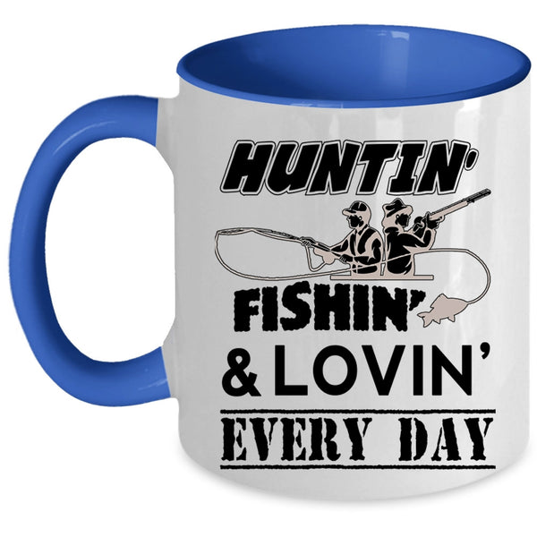 Cool Loving Coffee Mug, Hunting Fishing Every Day Accent Mug