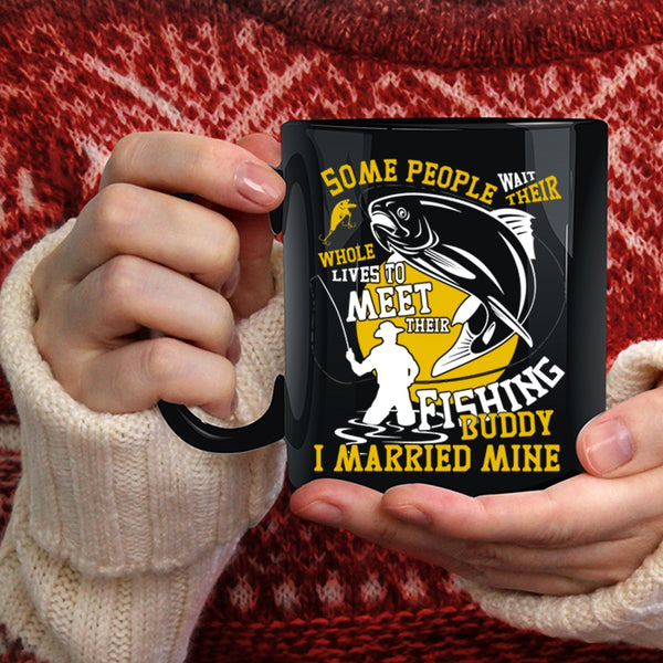 Their Fishing Buddy Coffee Mug, I Married My Fishing Buddy Coffee Cup