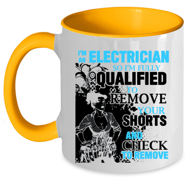 Cool Gift For Electrician Coffee Mug, I'm An Electrician Accent Mug