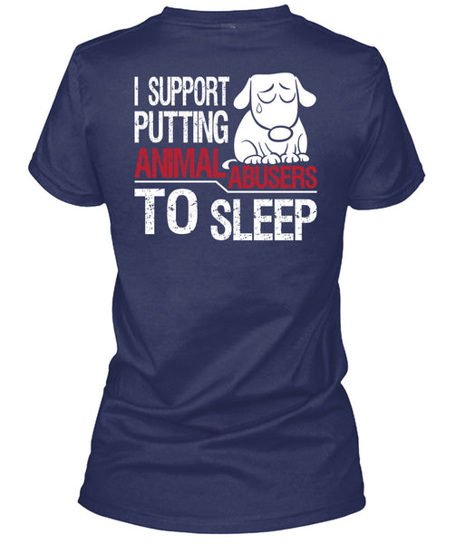 I Support Putting Animal Abusers To Sleep T Shirt, I Love Dogs T Shirt