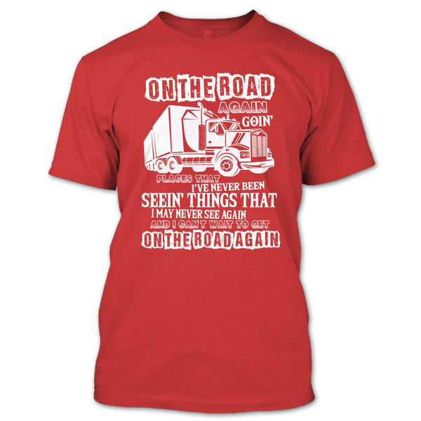 On The Road Again T Shirt, I Am A Trucker T Shirt