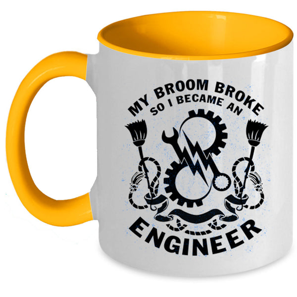 I Became An Engineer Coffee Mug, My Broom Broke Accent Mug