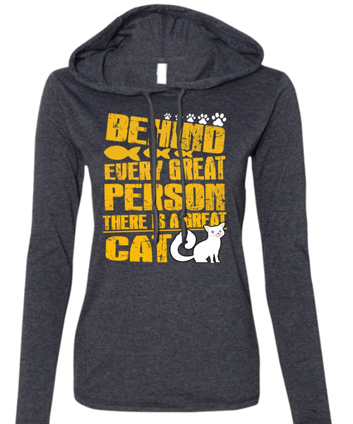 There Is A Great Cat T Shirt, Behind Every Great Person T Shirt (Anvil Ladies Ringspun Hooded)