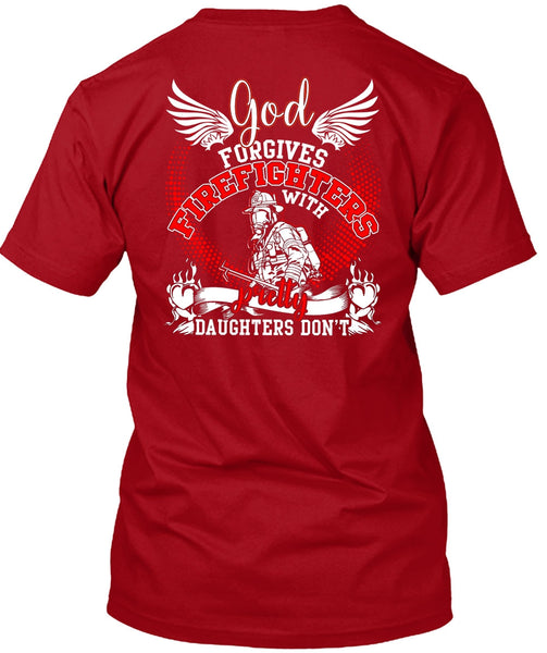 God Forgives Firefighters T Shirt, Pretty Daughters Don't T Shirt