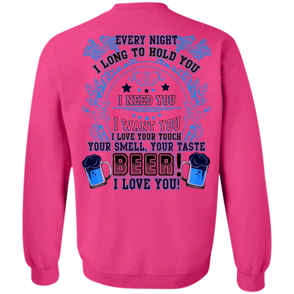 I Need You T Shirt, Your Taste Beer Sweatshirt