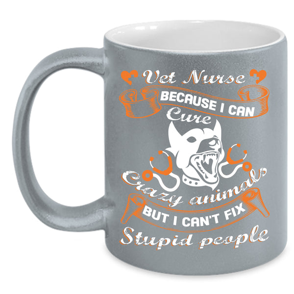 Vet Nurse Coffee Mug, I Can Cure Crazy Animals Coffee Cup