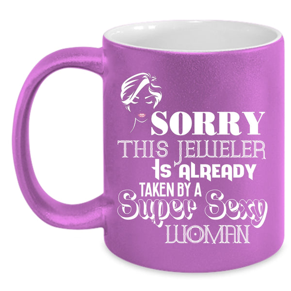This Jeweler Is Already Taken By A Woman Coffee Mug, Jeweler's Wife Coffee Cup