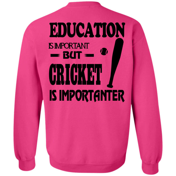 Sport T Shirt, Education Is Important But Cricket Is Importanter Sweatshirt