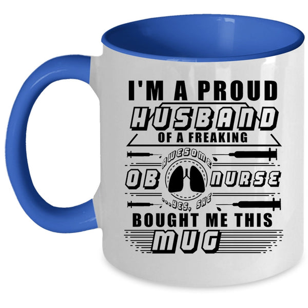 Awesome Nurses Coffee Mug, I'm A Proud Husband Of An OB Nurse Accent Mug