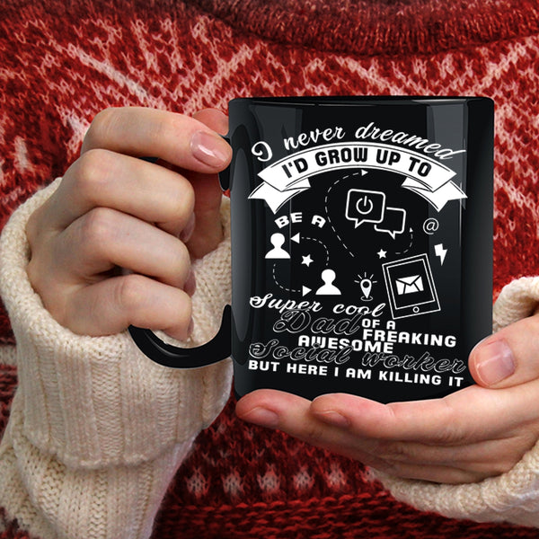 I'd Grow Up To Be A Dad Of A Social Worker Coffee Mug, Daddy Coffee Cup