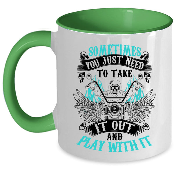 Cool Motorcycles Coffee Mug, Sometimes You Just Need To Take It Out Accent Mug