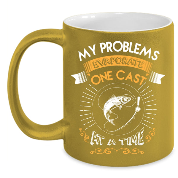 My Problems Evaporate One Cast At A Time Coffee Mug, Cool Fishing Coffee Cup