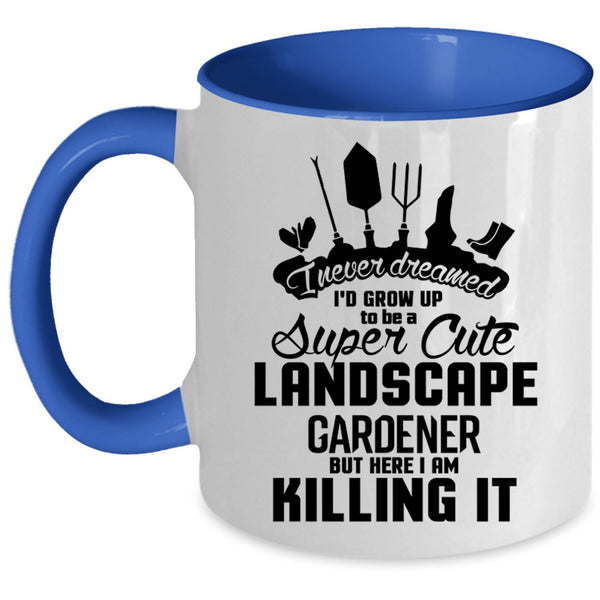 Funny Coffee Mug, I'd Grow Up To Be A Cute Landscape Gardener Accent Mug