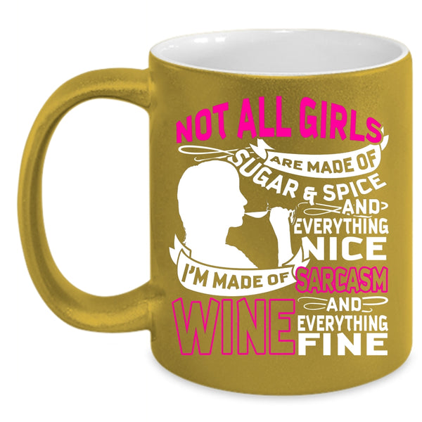 I'm Made Of Sarcasm And Wine Coffee Mug, Awesome Girls Coffee Cup