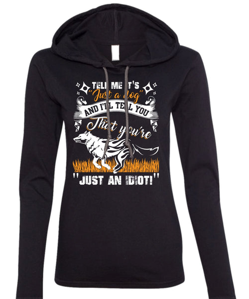 Tell Me It's Just A Dog T Shirt, My Favorite T Shirt (Anvil Ladies Ringspun Hooded)