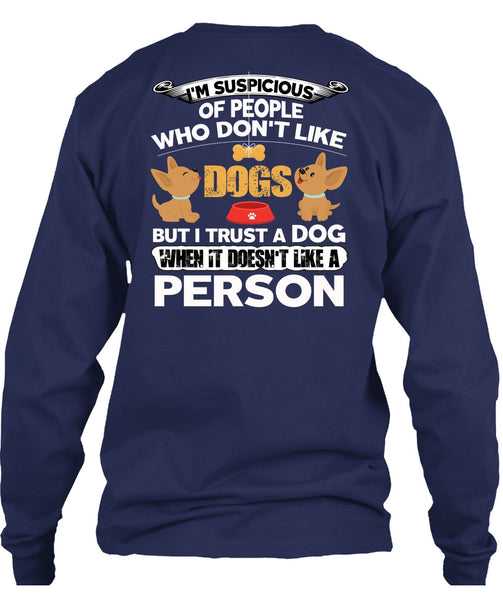 I Trust A Dog T Shirt, It Doesn't Like A Person T Shirt