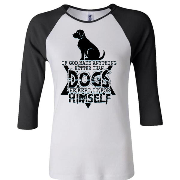 God Made Anything Better Than Dogs T Shirt, I Love Dog T Shirt, Awesome T-Shirts