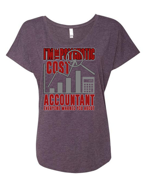 I'm The Psychotic Cost Accountant T Shirt, Being An Accountant T Shirt, Cool Shirt (Ladies' Triblend Dolman Sleeve)