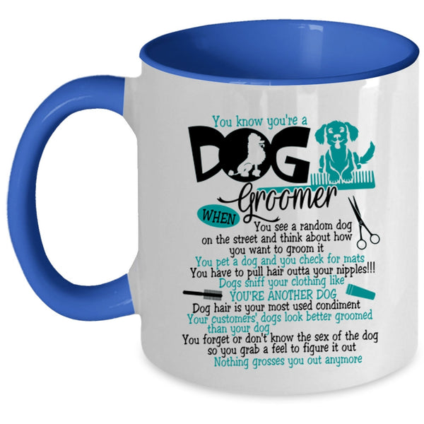 Lovely Dogs Coffee Mug, You Know You're A Dog Groomer Accent Mug
