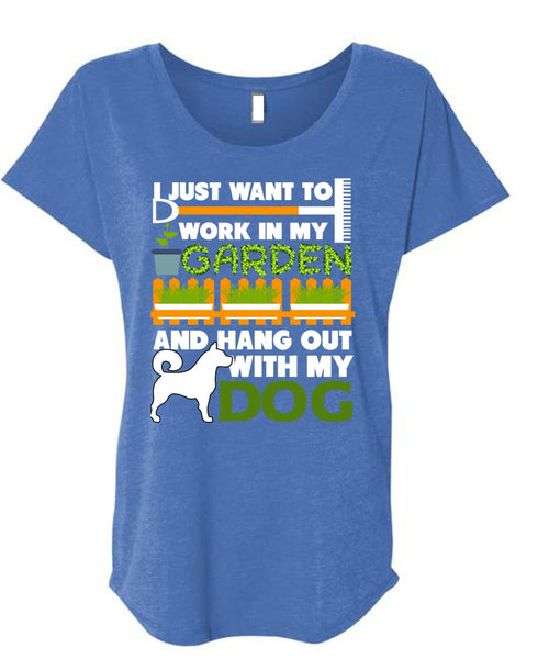 Hang Out With My Dog T Shirt, I Just Want To Work In My Garden T Shirt, Cool Shirt (Ladies' Triblend Dolman Sleeve)
