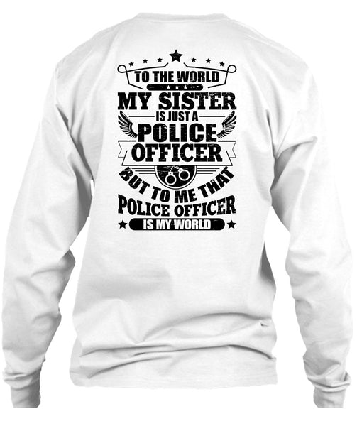 My Sister Is Just A Police Officer T Shirt, I Love Police T Shirt