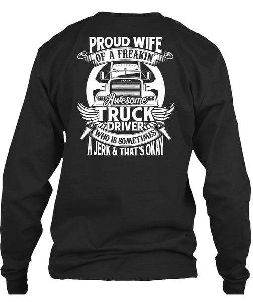 Proud Wife Of A Freaking Awesome Truck Driver T Shirt, Being A Trucker T Shirt