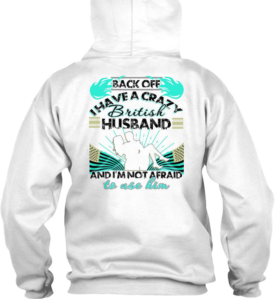 I Have A Cray British Husband T Shirt, I Love Husband T Shirt