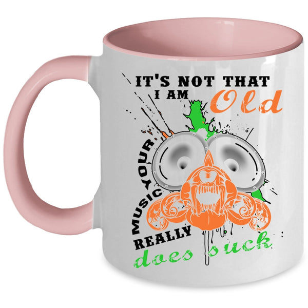 Cool Music Coffee Mug, It's Not That I Am Old Your Music Accent Mug