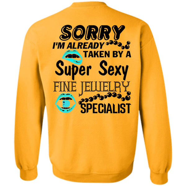 Being A Jeweler T Shirt, I'm Already Taken By A Fine Jewelry Specialist Sweatshirt
