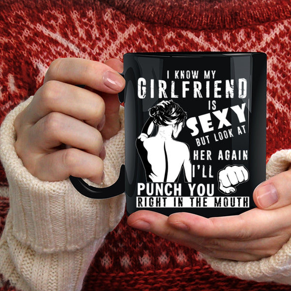 My Girlfriend Coffee Mug, Don't Look At Her Again Coffee Cup