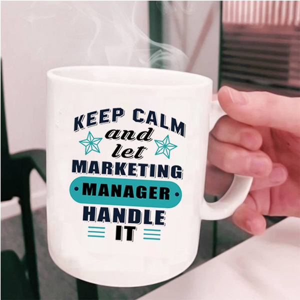 Funny Manager Coffee Mug, Keep Calm And Let Marketing Manager Cup