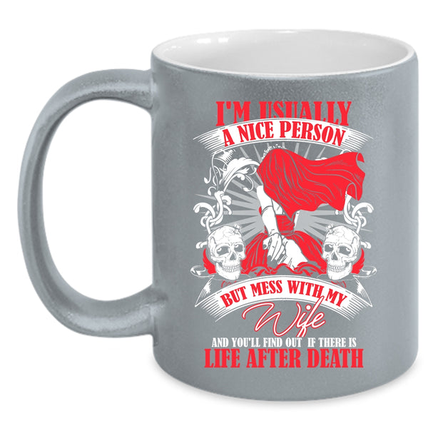I'm Usually A Nice Person Coffee Mug, Don't Mess With My Wife Coffee Cup