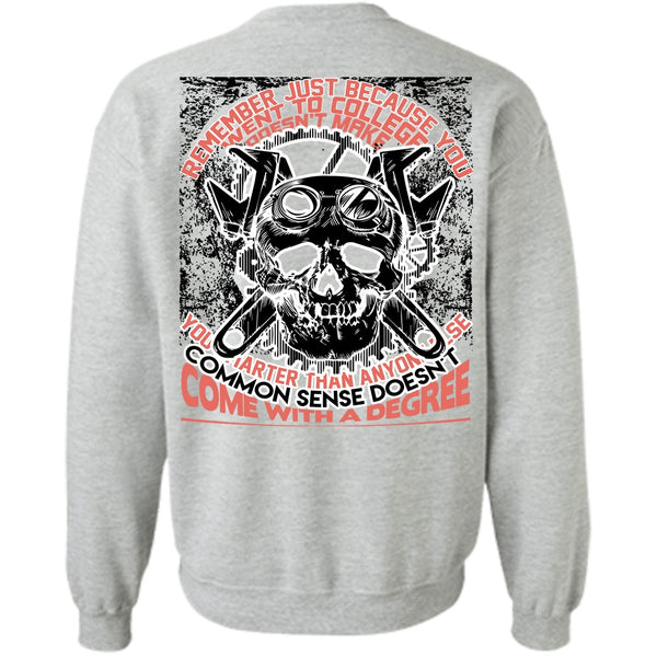 Being A Mechanic T Shirt, You Went To College Sweatshirt