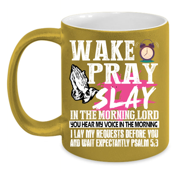 Wake Pray Slay In The Morning Coffee Mug, Cool Coffee Cup