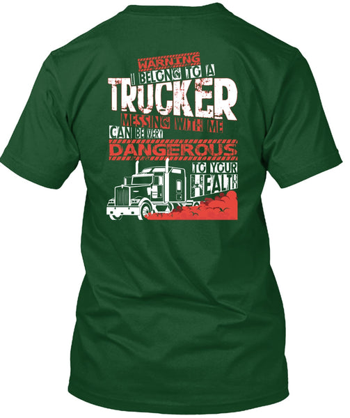 I Belong To A Trucker T Shirt, Being A Trucker T Shirt