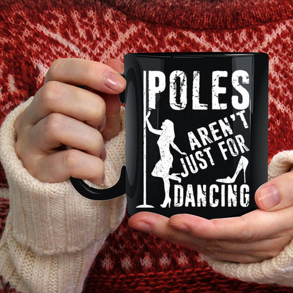 Poles Aren't Just For Dancing Coffee Mug, Cool Dancer Coffee Cup