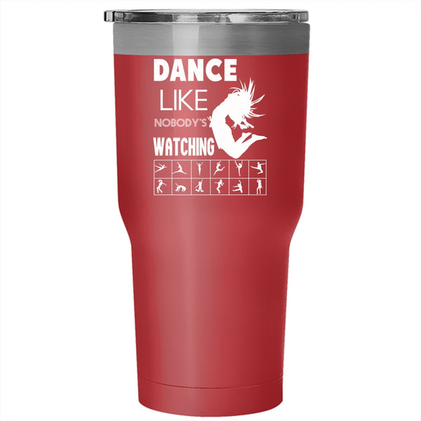 Dance Like Nobody's Watching Tumbler 30 oz Stainless Steel, Funny Dancing Travel Mug