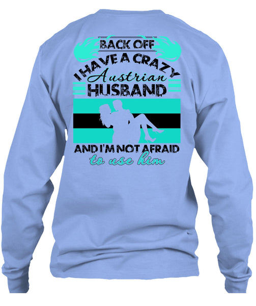 I Have A Crazy Austrian Husband T Shirt, I Love Wife T Shirt
