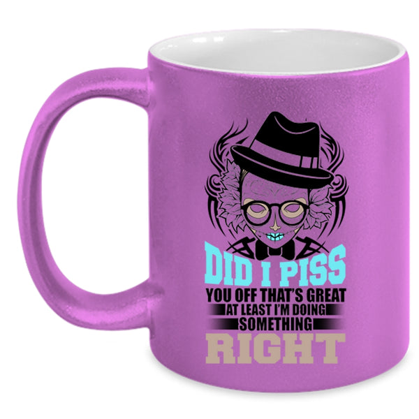 Funny Coffee Mug, I'm Doing Something Right Accent Mug